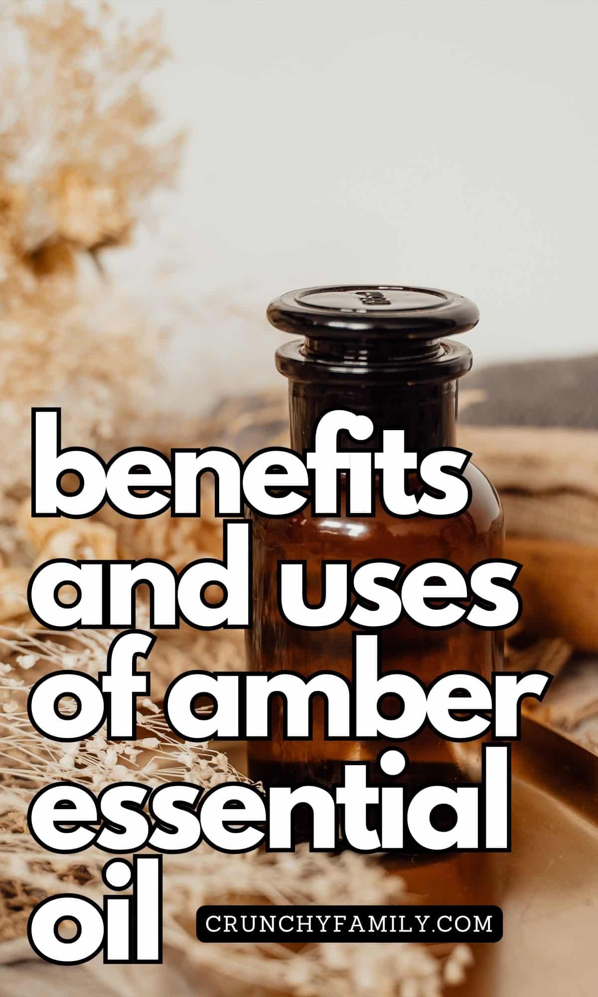 benefits and uses of amber essential oil