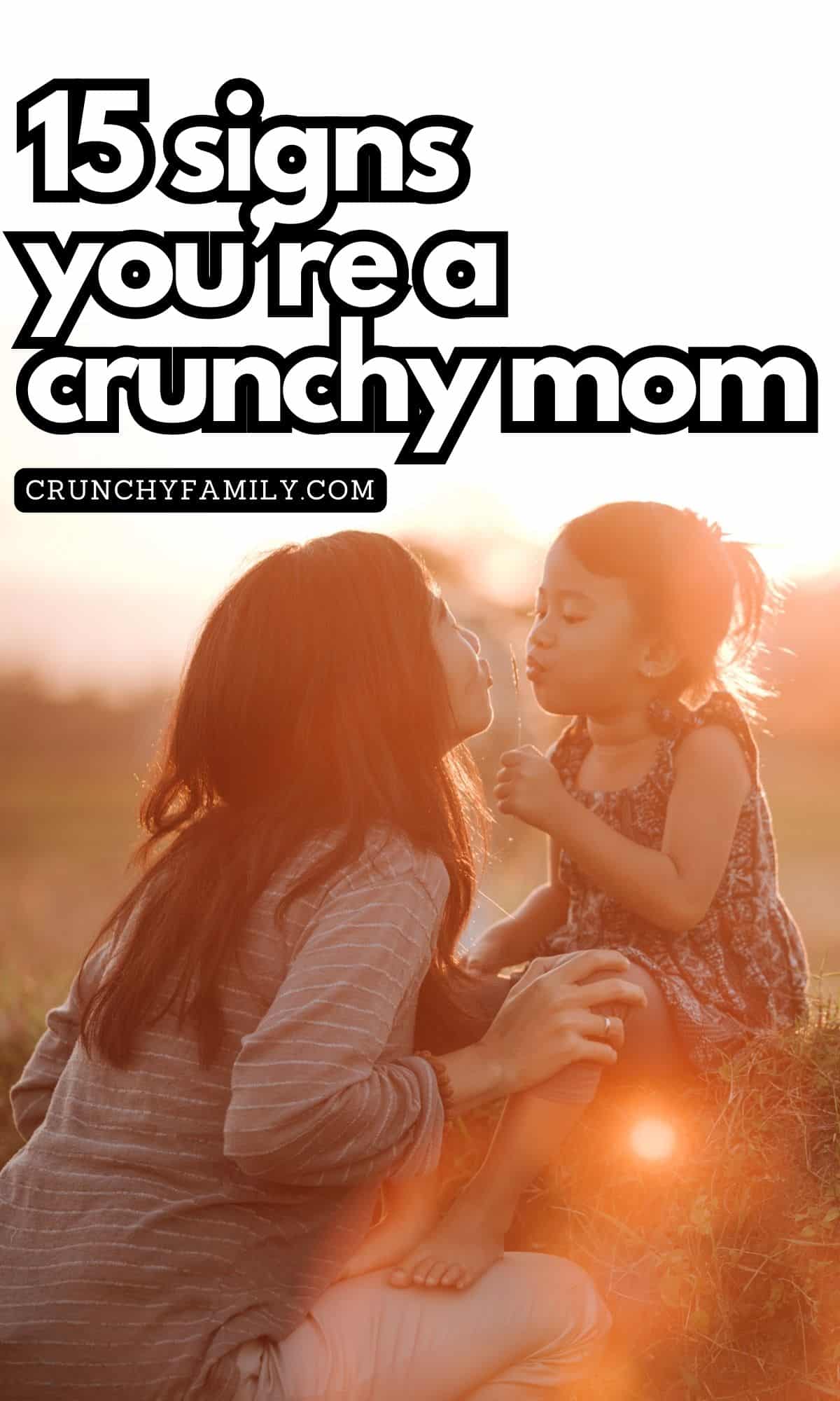 15 signs that you're a crunchy mom