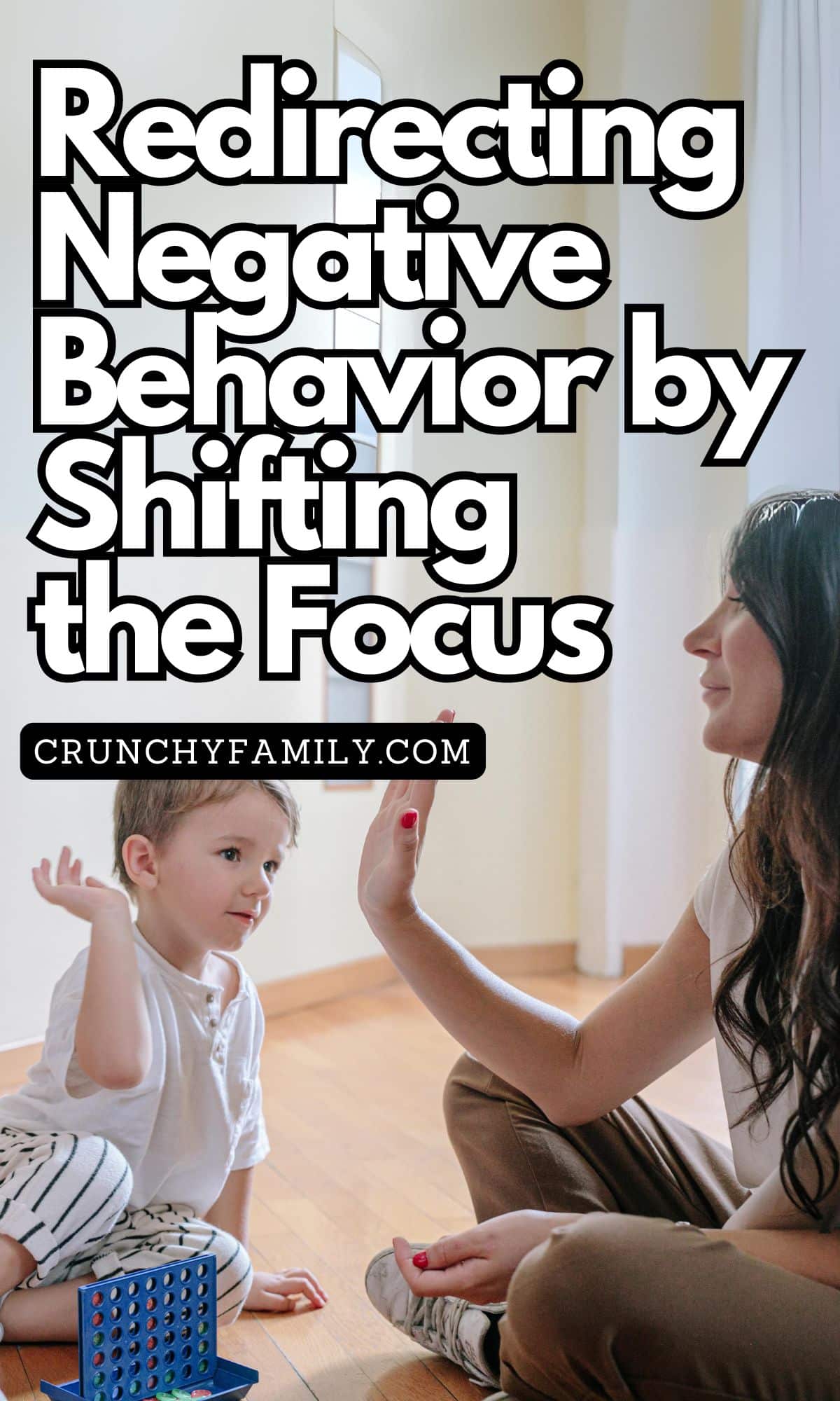 Redirect Negative Child Behavior by Shifting the Focus with These Simple Techniques