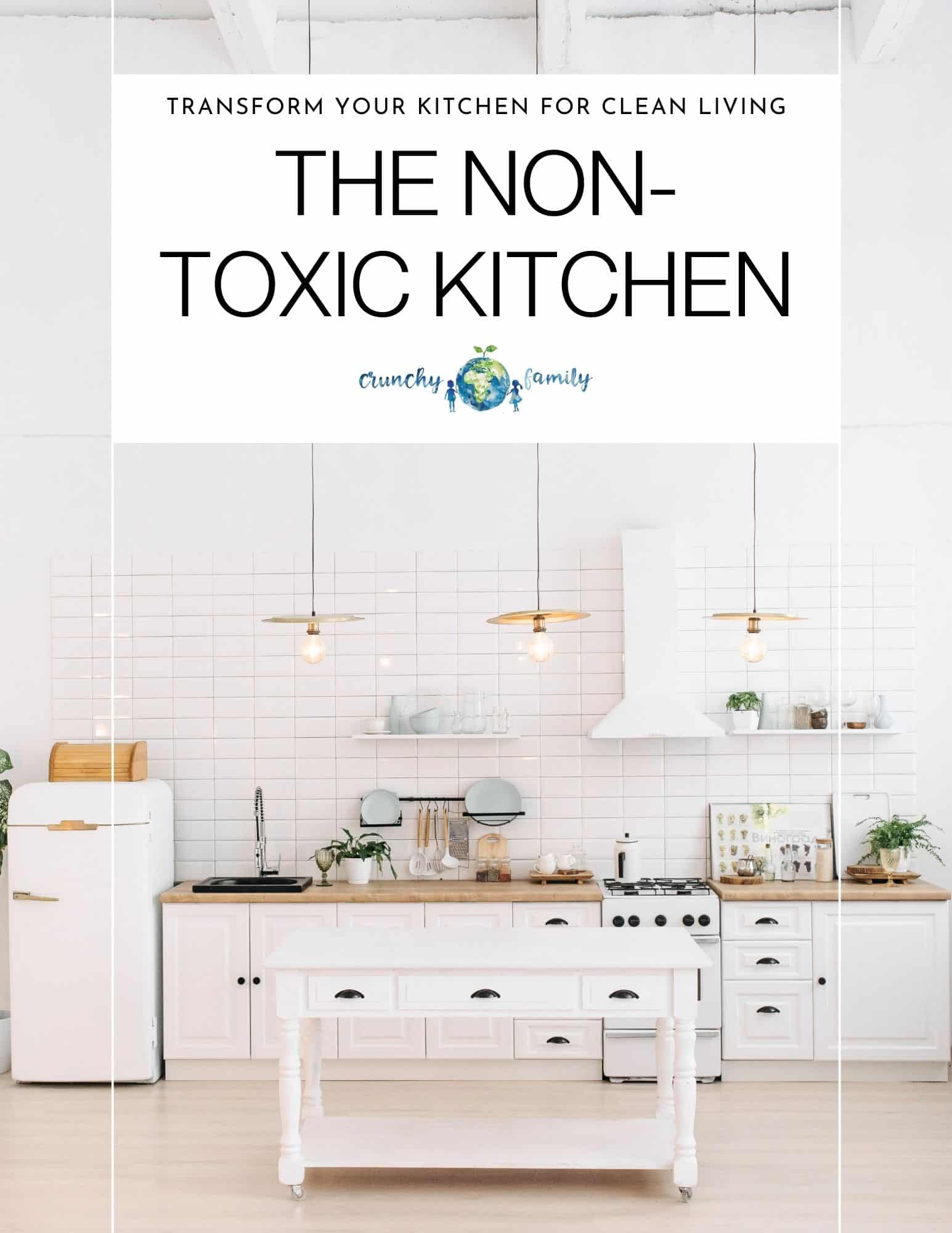 the non toxic kitchen ebook. transform your kitchen for clean living