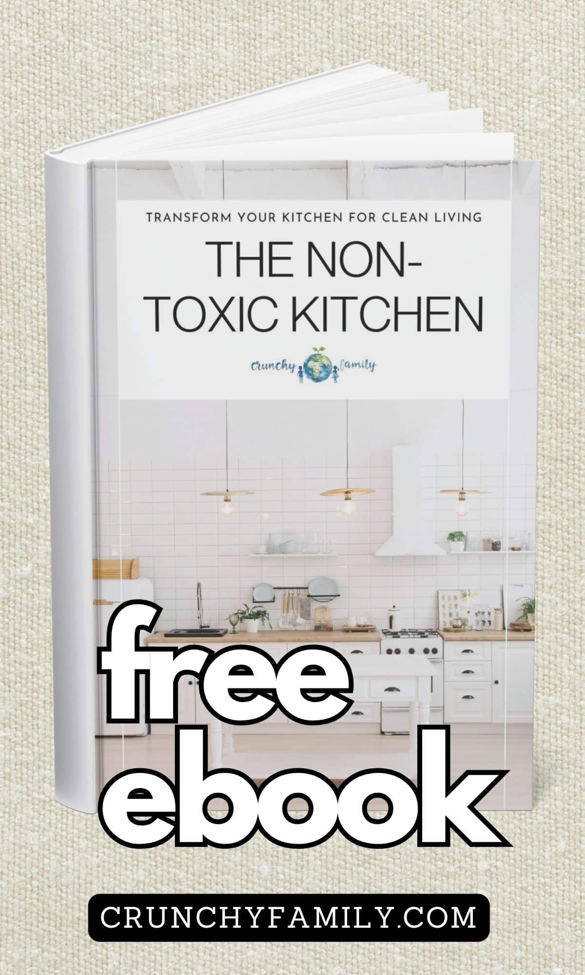 the non toxic kitchen ebook. transform your kitchen for clean living